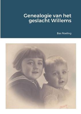 Genealogie van het geslacht Willems - Bas Roeling