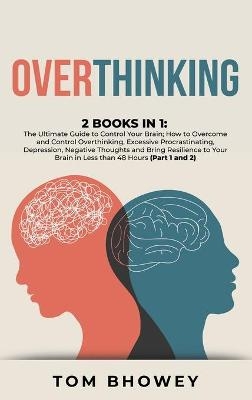 Overthinking - Tom Bhowey