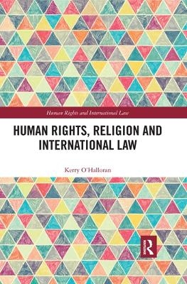 Human Rights, Religion and International Law - Kerry O'Halloran