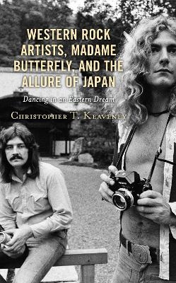 Western Rock Artists, Madame Butterfly, and the Allure of Japan - Christopher T. Keaveney