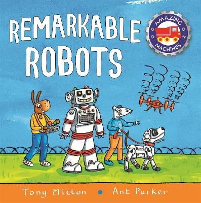 Amazing Machines: Remarkable Robots - Tony Mitton