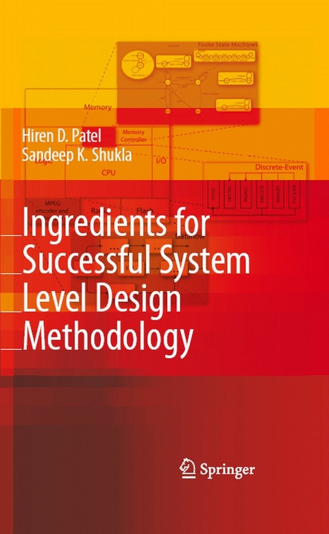 Ingredients for Successful System Level Design Methodology - Hiren D. Patel, Sandeep Kumar Shukla