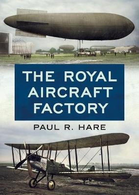 The Royal Aircraft Factory - Paul R. Hare