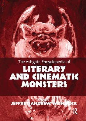 The Ashgate Encyclopedia of Literary and Cinematic Monsters - 