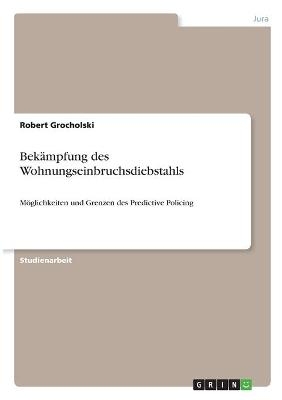 BekÃ¤mpfung des Wohnungseinbruchsdiebstahls - Robert Grocholski