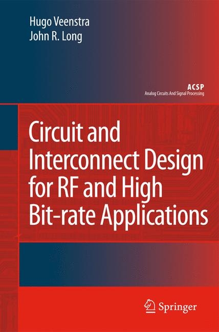 Circuit and Interconnect Design for RF and High Bit-rate Applications - Hugo Veenstra, John R. Long