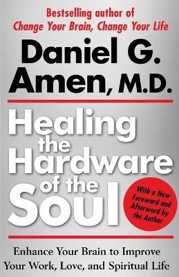 Healing the Hardware of the Soul - Dr Daniel Amen