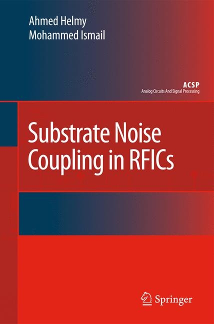 Substrate Noise Coupling in RFICs - Ahmed Helmy, Mohammed Ismail