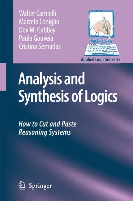 Analysis and Synthesis of Logics -  Walter Carnielli,  Marcelo Coniglio,  Dov M. Gabbay,  Paula Gouveia,  Cristina Sernadas