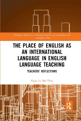 The Place of English as an International Language in English Language Teaching - Ngan Le Hai Phan
