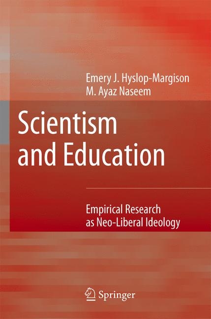 Scientism and Education -  Emery J. Hyslop-Margison,  Ayaz Naseem