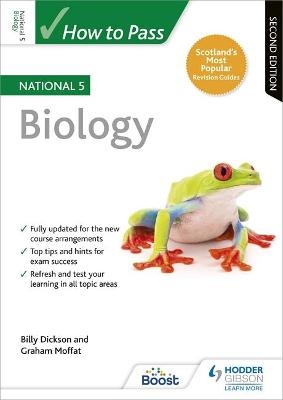 How to Pass National 5 Biology, Second Edition - Billy Dickson, Graham Moffat