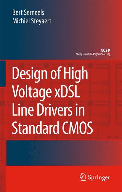 Design of High Voltage xDSL Line Drivers in Standard CMOS - Bert Serneels, Michiel Steyaert