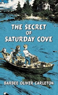 The Secret of Saturday Cove - Barbee Oliver Carleton