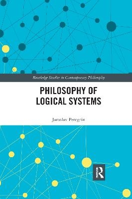 Philosophy of Logical Systems - Jaroslav Peregrin