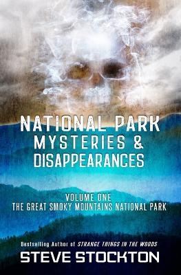 National Park Mysteries & Disappearances - Steve Stockton