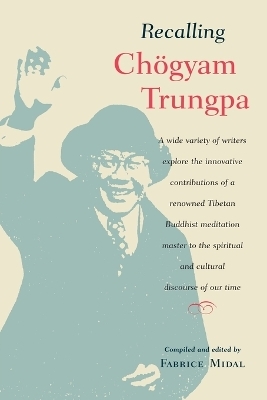 Recalling Chogyam Trungpa - Fabrice Midal