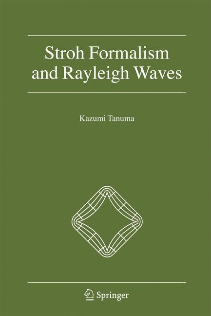 Stroh Formalism and Rayleigh Waves -  Kazumi Tanuma