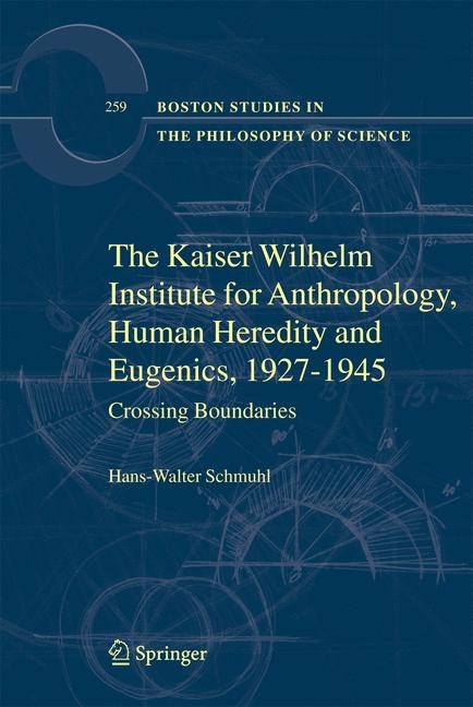 Kaiser Wilhelm Institute for Anthropology, Human Heredity and Eugenics, 1927-1945 -  Hans-Walter Schmuhl