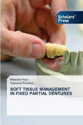 Soft Tissue Management in Fixed Partial Dentures - Manpreet Kaur, Rajneesh Parimoo