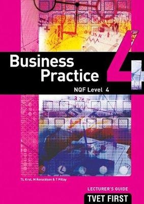 Business Practice NQF4 Lecturer's Guide - T.L. Krul, M. Ronaldson, T. Pillay