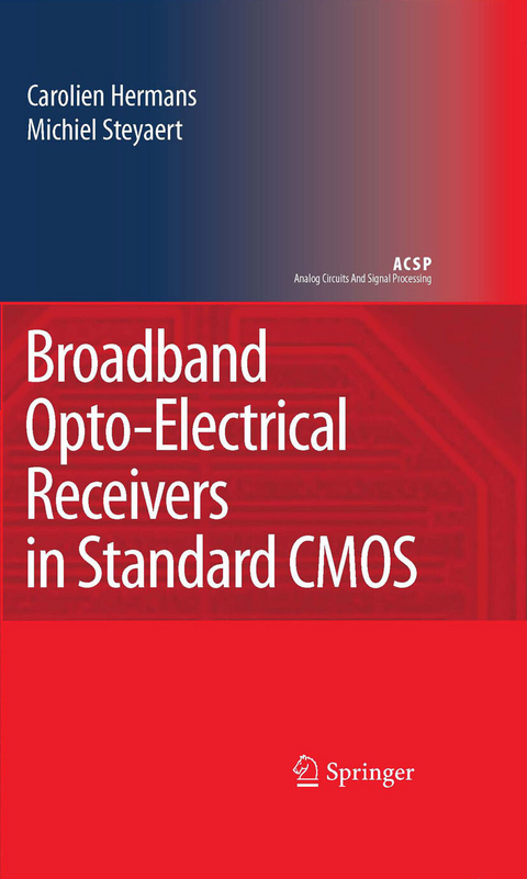 Broadband Opto-Electrical Receivers in Standard CMOS -  Carolien Hermans,  Michiel Steyaert