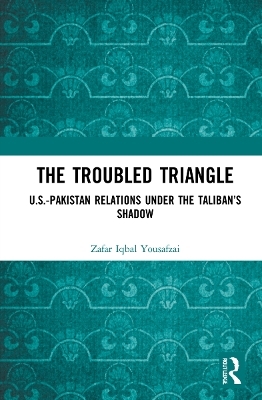 The Troubled Triangle - Zafar Iqbal Yousafzai