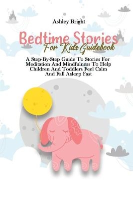 Bedtime Stories For Kids Guidebook - Ashley Bright