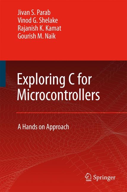 Exploring C for Microcontrollers - Jivan Parab, Vinod G Shelake, Rajanish K. Kamat, G.M. Naik