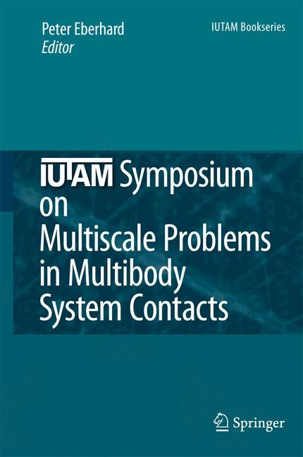 IUTAM Symposium on Multiscale Problems in Multibody System Contacts - 