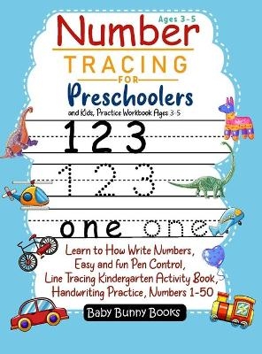 Number Tracing for Preschoolers and Kids, Practice Workbook Ages 3-5 - Baby Bunny Books