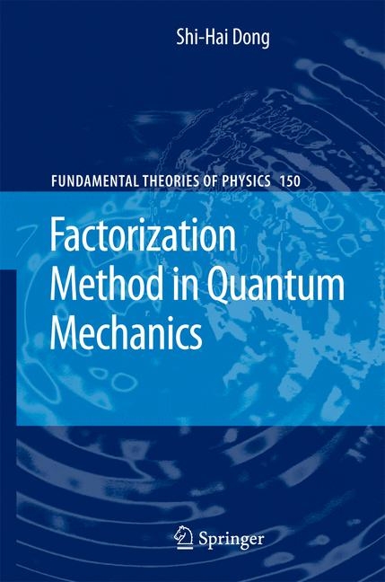 Factorization Method in Quantum Mechanics -  Shi-Hai Dong
