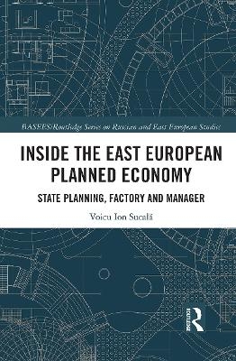 Inside the East European Planned Economy - Voicu Ion Sucala