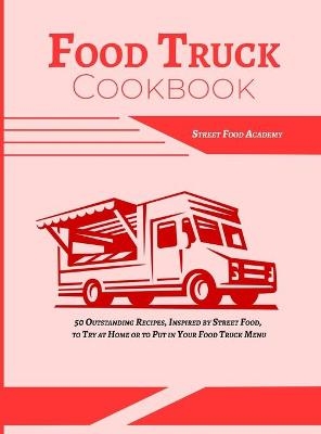 Food Truck Cookbook -  Street Food Academy