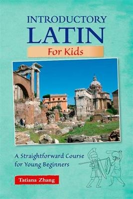 Introductory Latin for Kids - Tatiana Zhang