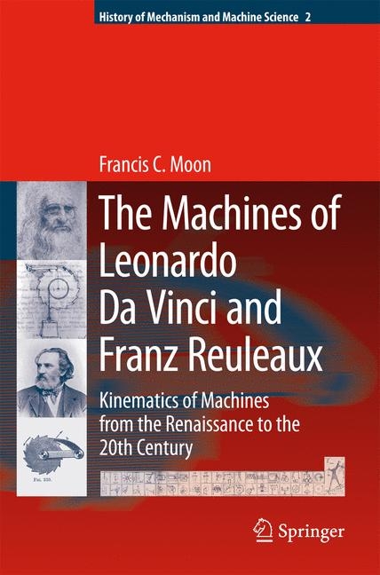 The Machines of Leonardo Da Vinci and Franz Reuleaux - Francis C. Moon