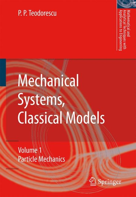 Mechanical Systems, Classical Models -  Petre P. Teodorescu