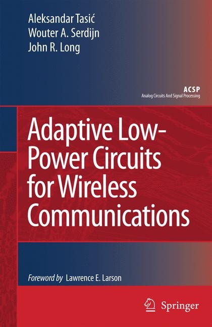 Adaptive Low-Power Circuits for Wireless Communications - Aleksandar Tasic, Wouter A. Serdijn, John R. Long