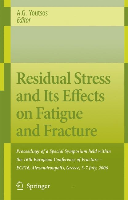 Residual Stress and Its Effects on Fatigue and Fracture - 