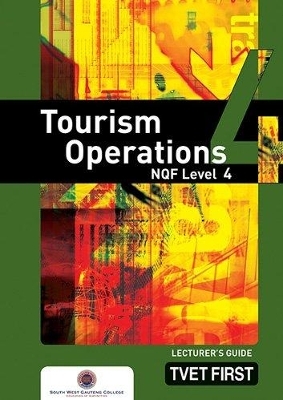 Tourism Operations NQF4 Lecturer's Guide - South-West Gauteng College South-West Gauteng College