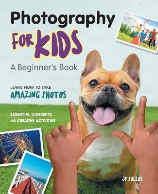 Photography for Kids - Jp Pullos