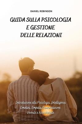 Guida sulla Psicologia e Gestione delle Relazioni - Guide to Psychology and Relationship Management - Daniel Robinson