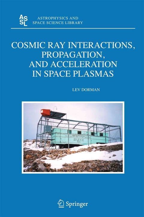 Cosmic Ray Interactions, Propagation, and Acceleration in Space Plasmas -  Lev Dorman