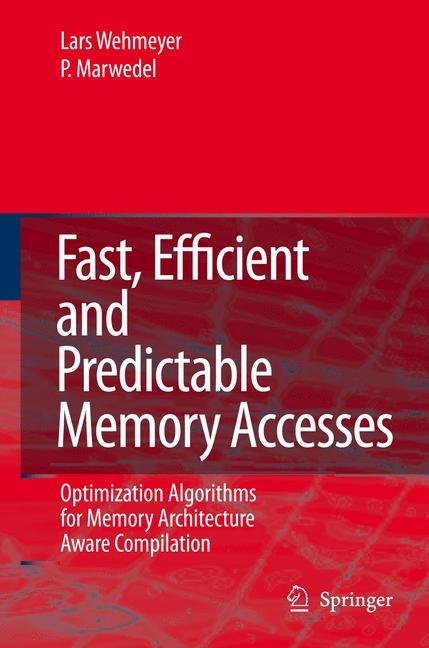 Fast, Efficient and Predictable Memory Accesses - Lars Wehmeyer, Peter Marwedel