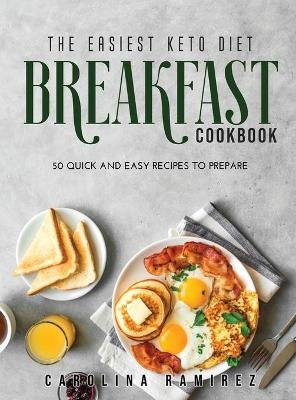 The Easiest Keto Diet Breakfast Cookbook - Carolina Ramirez