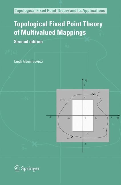 Topological Fixed Point Theory of Multivalued Mappings -  Lech Gorniewicz