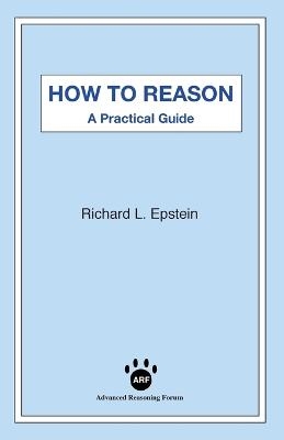 How to Reason - Richard L Epstein