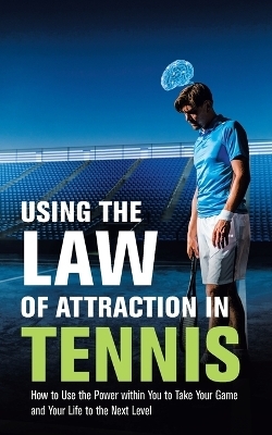 Using the Law of Attraction in Tennis - Allen Hartrich