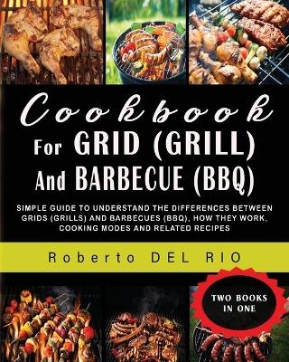 Cookbook for Grid (Grill) and Barbecue (Bbq) - Roberto del Rio