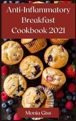 AntiInflammatory Breakfast Cookbook 2021 - Monica Giss